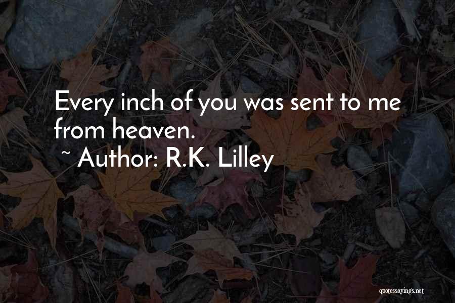 Heaven Sent You To Me Quotes By R.K. Lilley