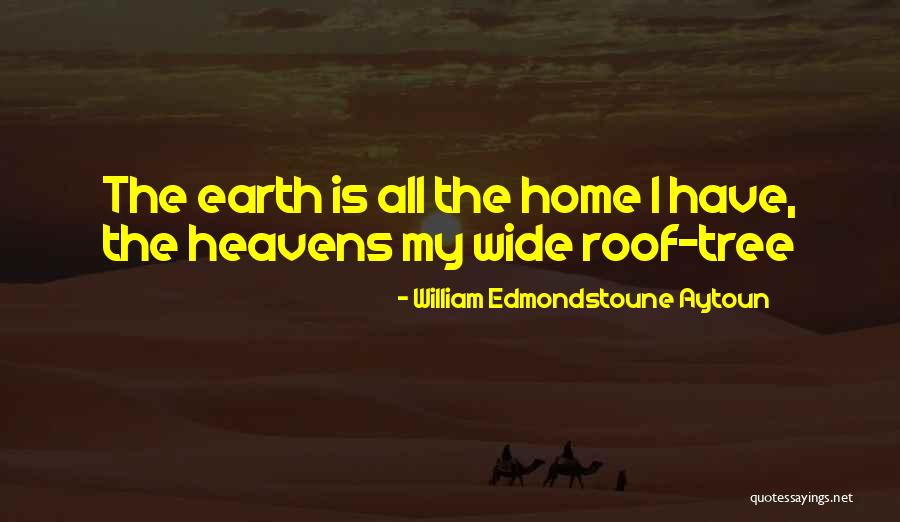 Heaven Tree Quotes By William Edmondstoune Aytoun Heaven Tree Quotes By William Edmondstoune Aytoun