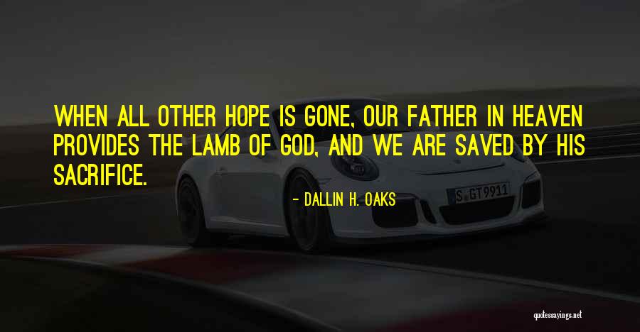 Heaven When Quotes By Dallin H. Oaks Heaven When Quotes By Dallin H. Oaks