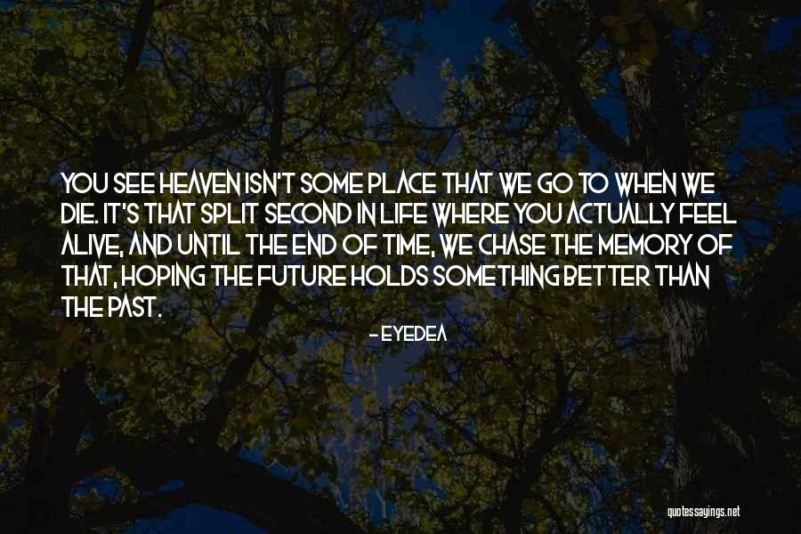 Heaven When Quotes By Eyedea Heaven When Quotes By Eyedea