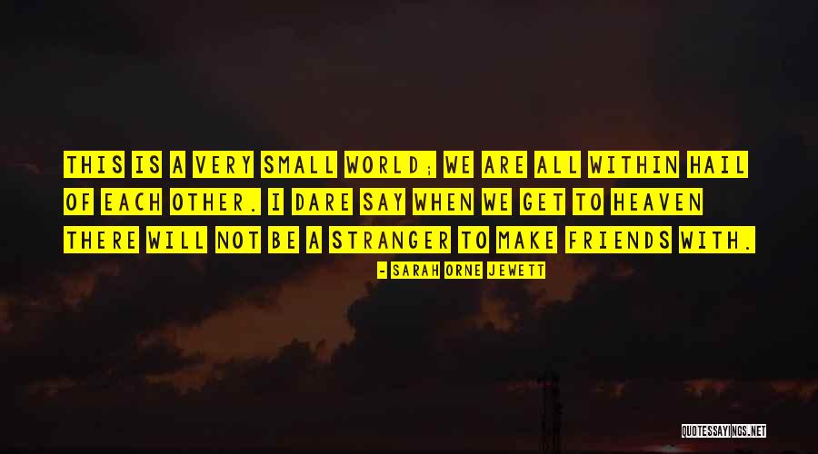 Heaven When Quotes By Sarah Orne Jewett Heaven When Quotes By Sarah Orne Jewett