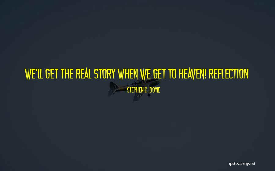 Heaven When Quotes By Stephen C. Doyle Heaven When Quotes By Stephen C. Doyle