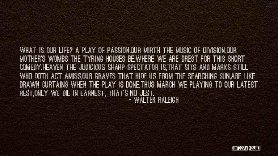 Heaven When We Die Quotes By Walter Raleigh Heaven When We Die Quotes By Walter Raleigh
