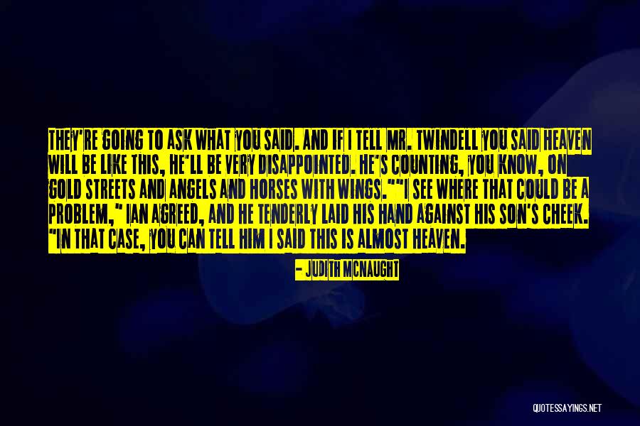 Heaven Where Angels Quotes By Judith McNaught Heaven Where Angels Quotes By Judith McNaught