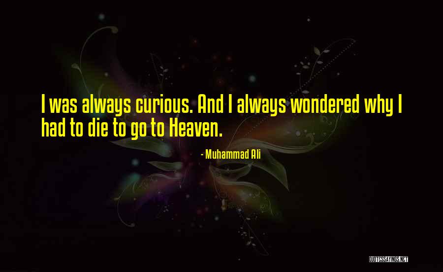 Heaven Where We Go When We Die Quotes By Muhammad Ali Heaven Where We Go When We Die Quotes By Muhammad Ali