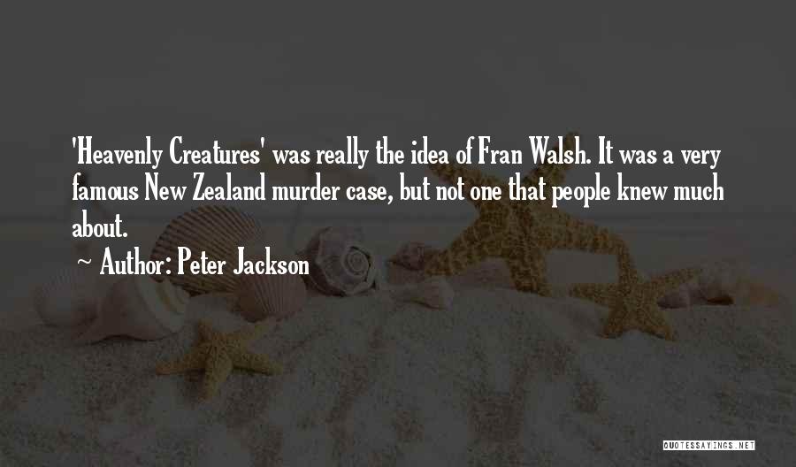 Heavenly Creatures Quotes By Peter Jackson