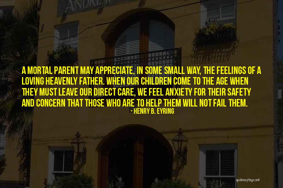 Heavenly Father I Appreciate You Quotes By Henry B. Eyring Heavenly Father I Appreciate You Quotes By Henry B. Eyring