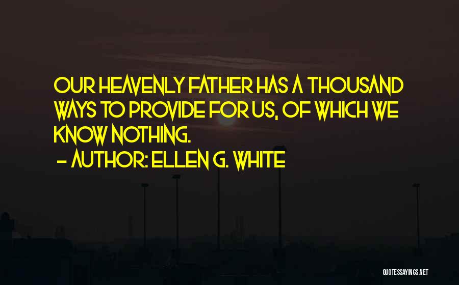 Heavenly Father Quotes By Ellen G. White