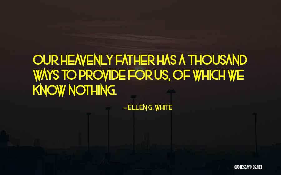 Heavenly Father Quotes By Ellen G. White