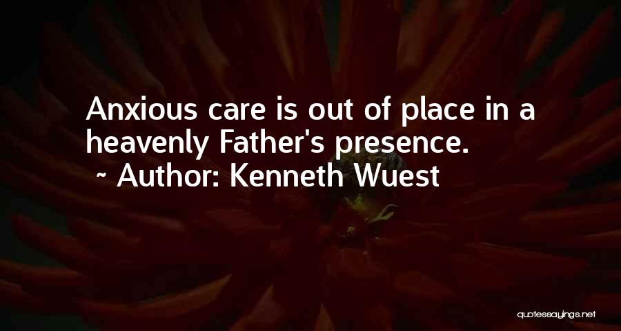 Heavenly Father Quotes By Kenneth Wuest