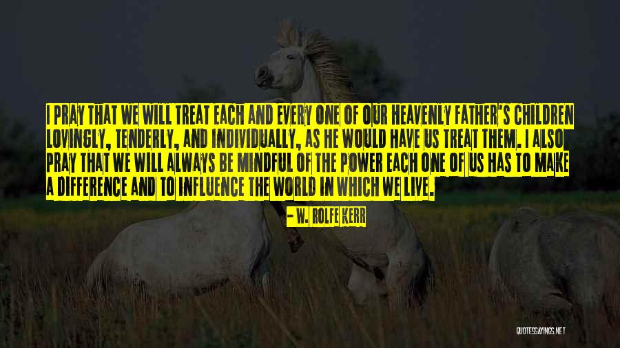 Heavenly Father Quotes By W. Rolfe Kerr