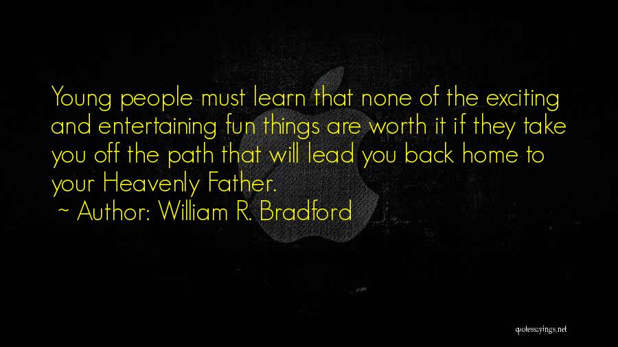 Heavenly Father Quotes By William R. Bradford
