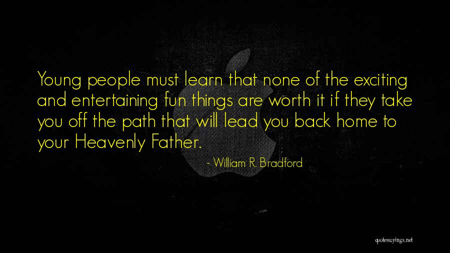 Heavenly Father Quotes By William R. Bradford