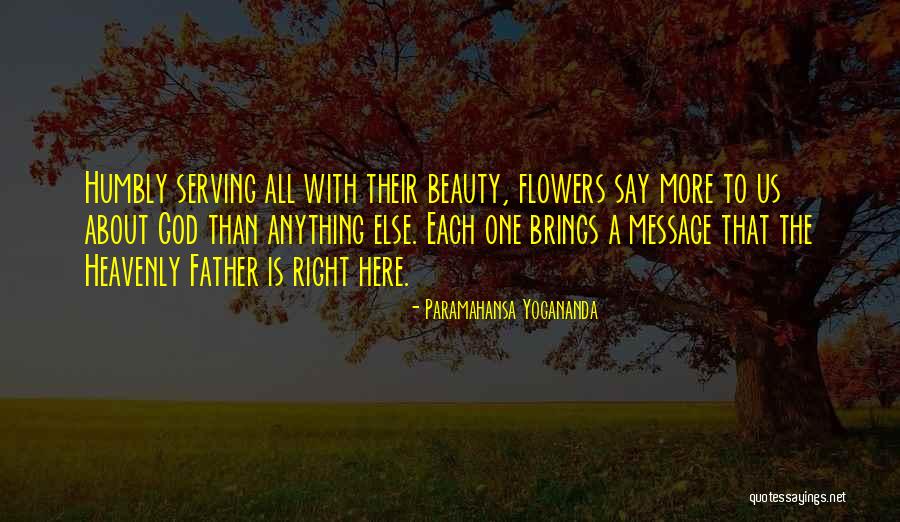 Heavenly Flowers Quotes By Paramahansa Yogananda Heavenly Flowers Quotes By Paramahansa Yogananda