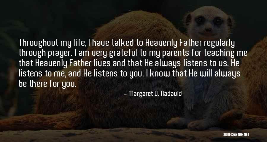 Heavenly Parents Quotes By Margaret D. Nadauld Heavenly Parents Quotes By Margaret D. Nadauld