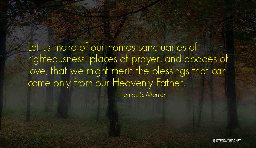 Heavenly Places Quotes By Thomas S. Monson Heavenly Places Quotes By Thomas S. Monson