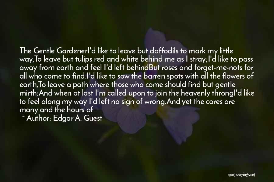 Heavenly Quotes By Edgar A. Guest Heavenly Quotes By Edgar A. Guest