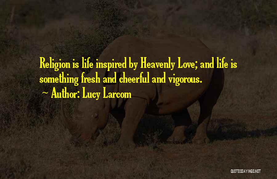 Heavenly Quotes By Lucy Larcom