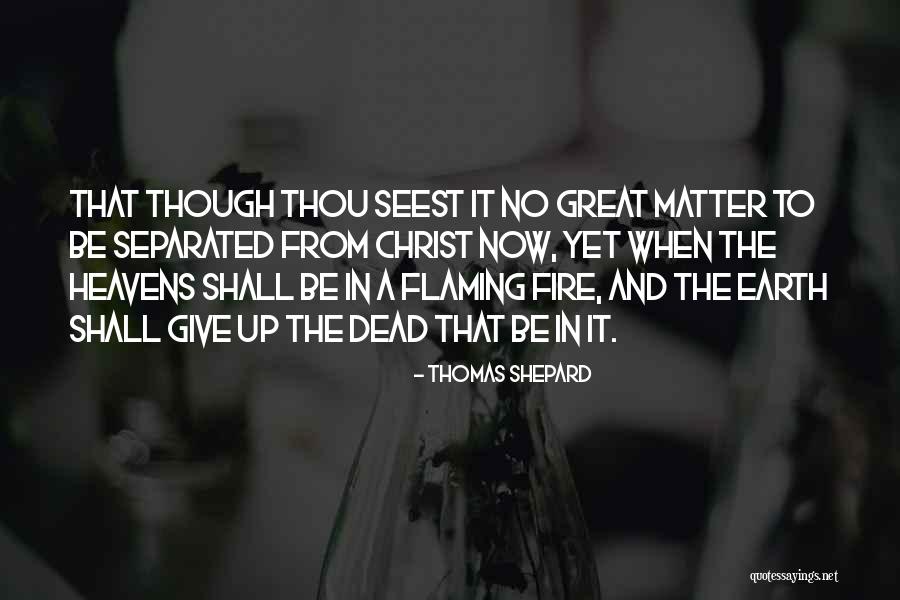 Heavens And The Earth Quotes By Thomas Shepard Heavens And The Earth Quotes By Thomas Shepard
