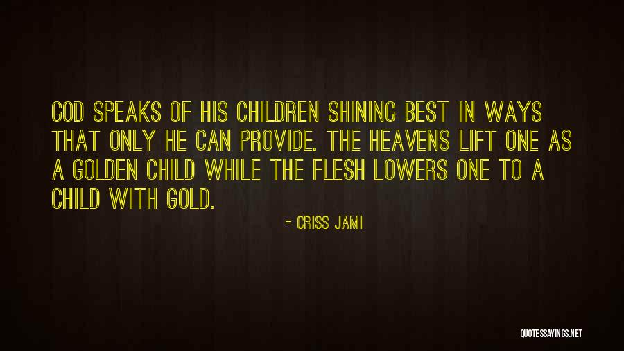 Heavens Child Quotes By Criss Jami