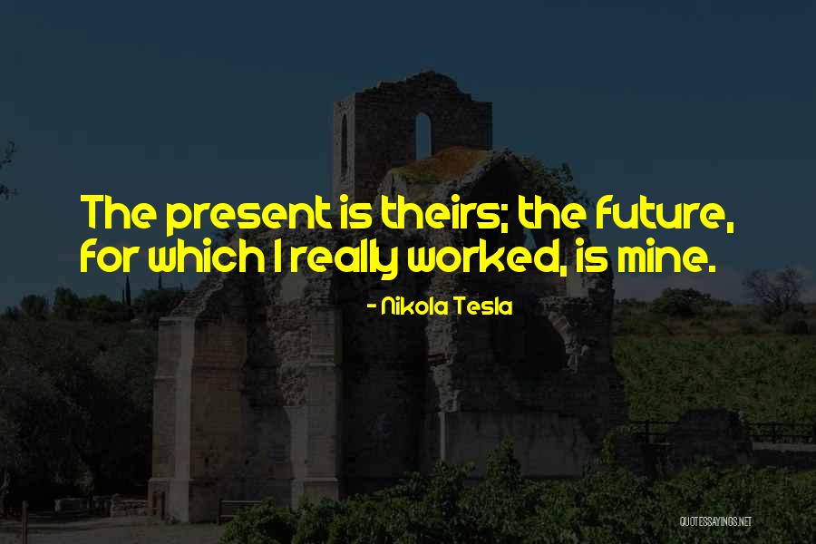 Heavens Child Quotes By Nikola Tesla