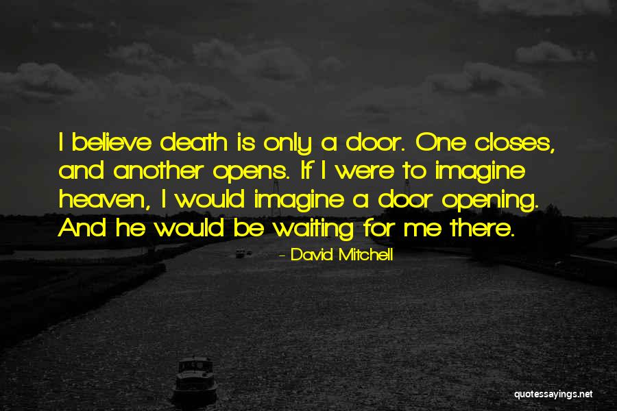 Heaven's Door Quotes By David Mitchell