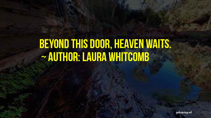 Heaven's Door Quotes By Laura Whitcomb