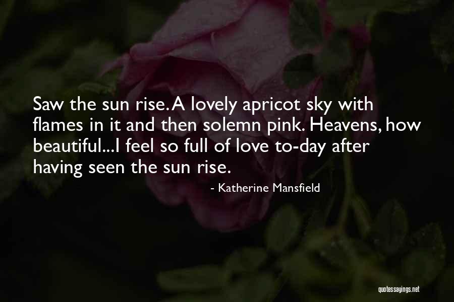 Heavens Feel Quotes By Katherine Mansfield Heavens Feel Quotes By Katherine Mansfield