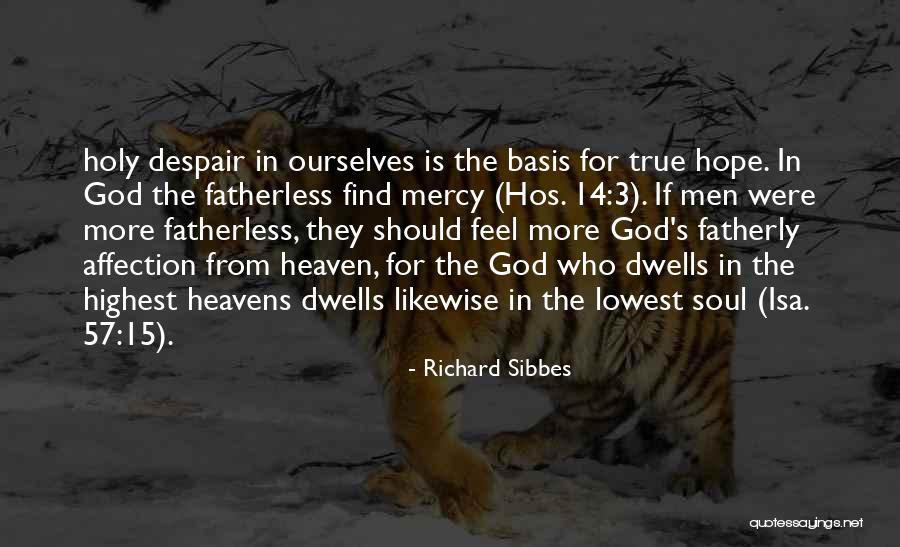 Heavens Feel Quotes By Richard Sibbes Heavens Feel Quotes By Richard Sibbes