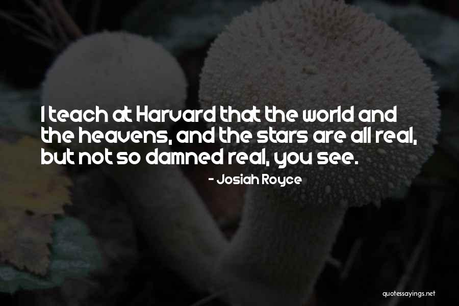 Heavens For Real Quotes By Josiah Royce Heavens For Real Quotes By Josiah Royce