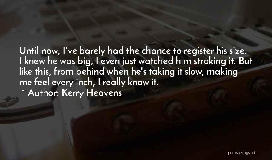 Heavens Quotes By Kerry Heavens