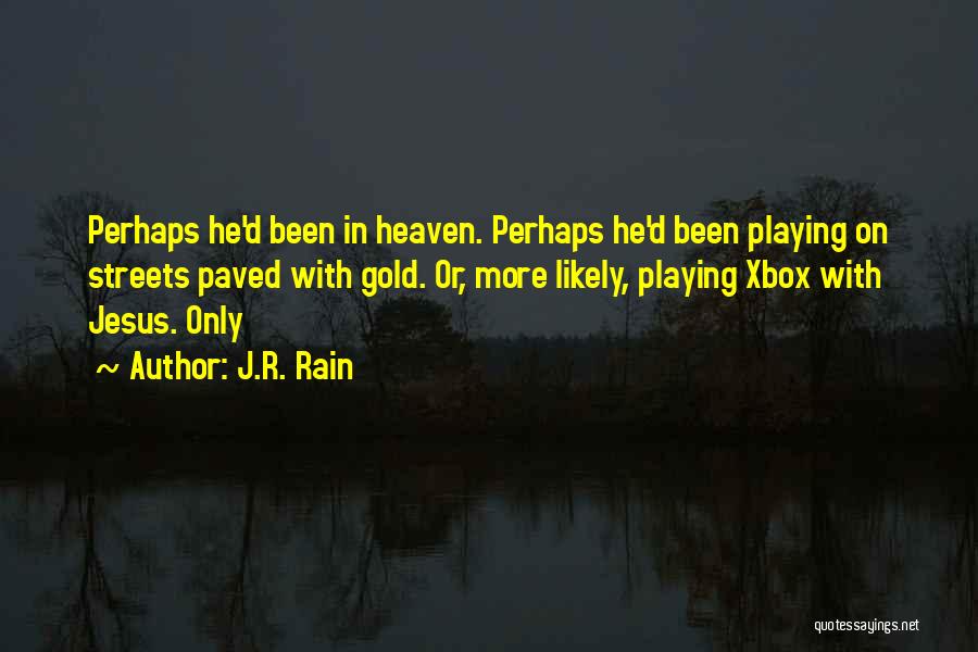 Heaven's Rain Quotes By J.R. Rain