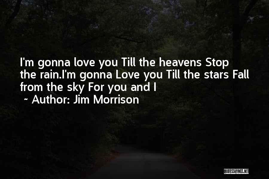 Heaven's Rain Quotes By Jim Morrison