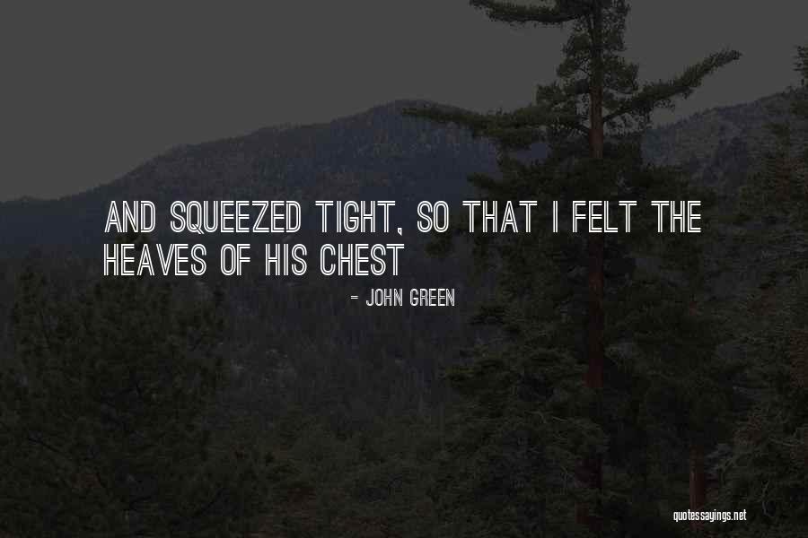 Heaves Quotes By John Green Heaves Quotes By John Green