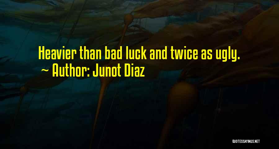 Heavier Than Quotes By Junot Diaz