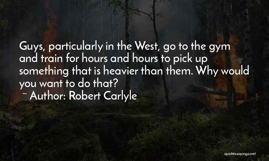 Heavier Than Quotes By Robert Carlyle