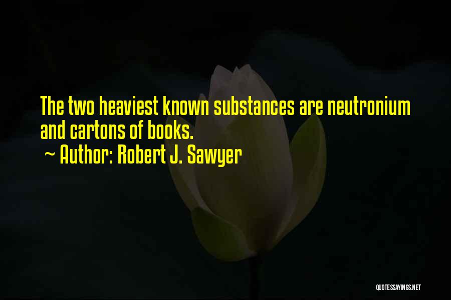 Heaviest Quotes By Robert J. Sawyer