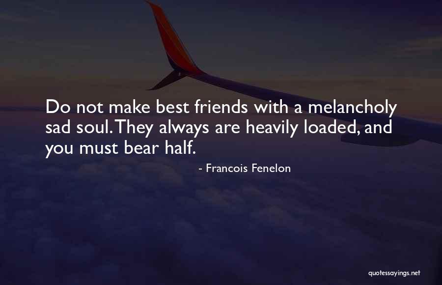 Heavily Loaded Quotes By Francois Fenelon Heavily Loaded Quotes By Francois Fenelon
