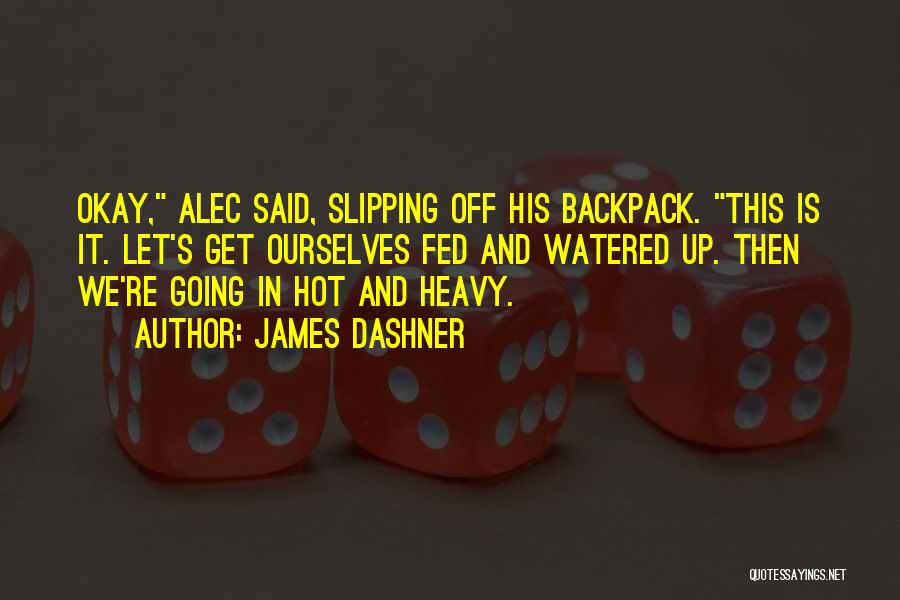 Heavy Backpack Quotes By James Dashner