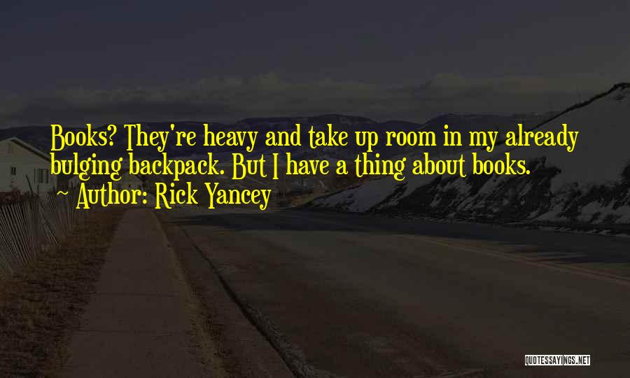 Heavy Backpack Quotes By Rick Yancey