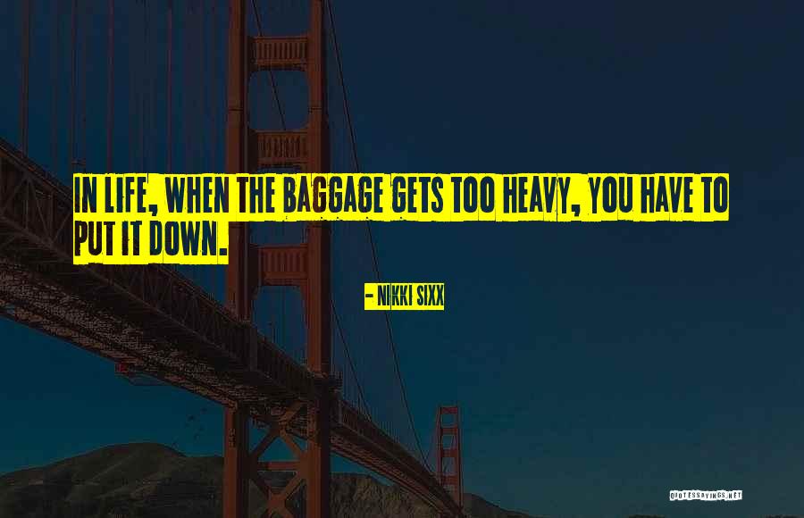 Heavy Baggage Quotes By Nikki Sixx Heavy Baggage Quotes By Nikki Sixx