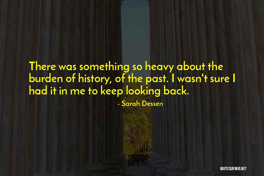 Heavy Burden Quotes By Sarah Dessen Heavy Burden Quotes By Sarah Dessen