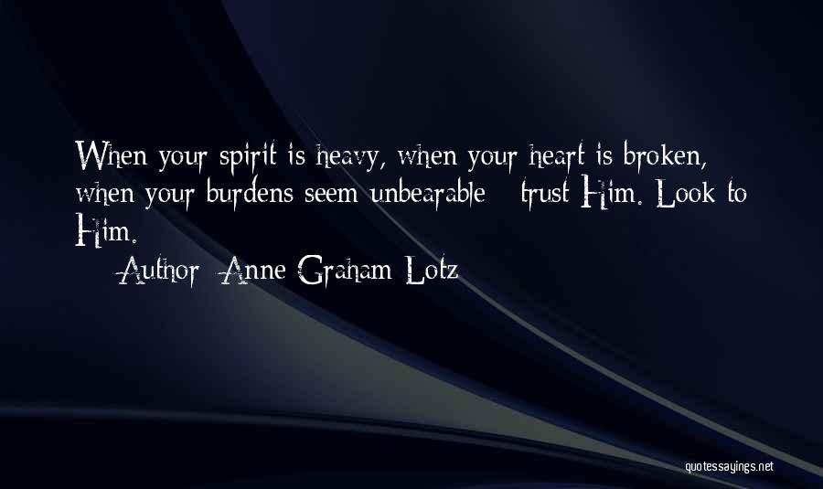 Heavy Burdens Quotes By Anne Graham Lotz