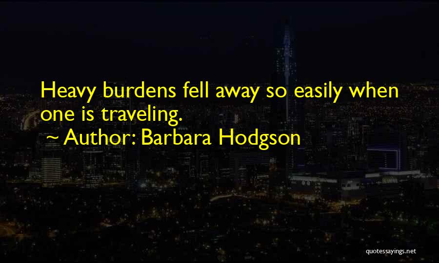 Heavy Burdens Quotes By Barbara Hodgson