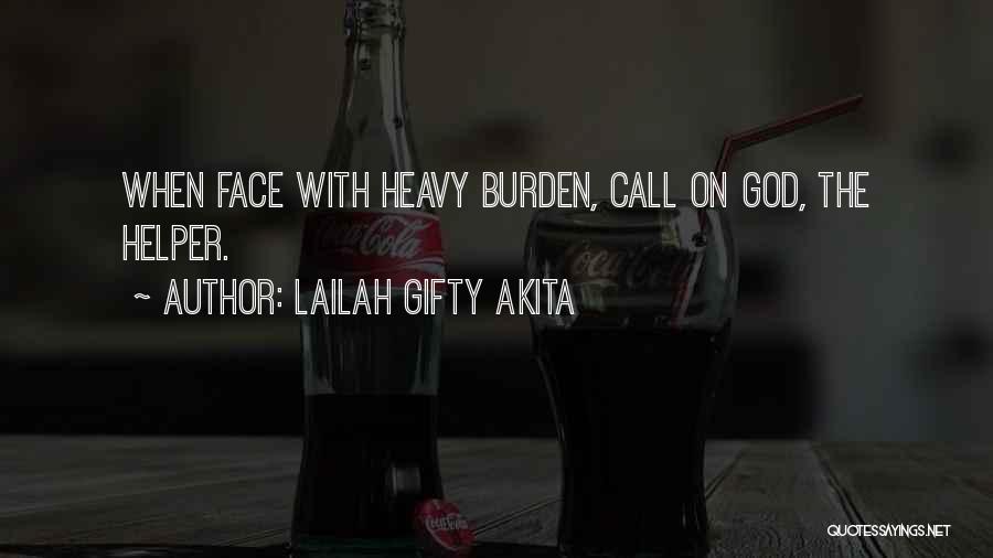 Heavy Burdens Quotes By Lailah Gifty Akita