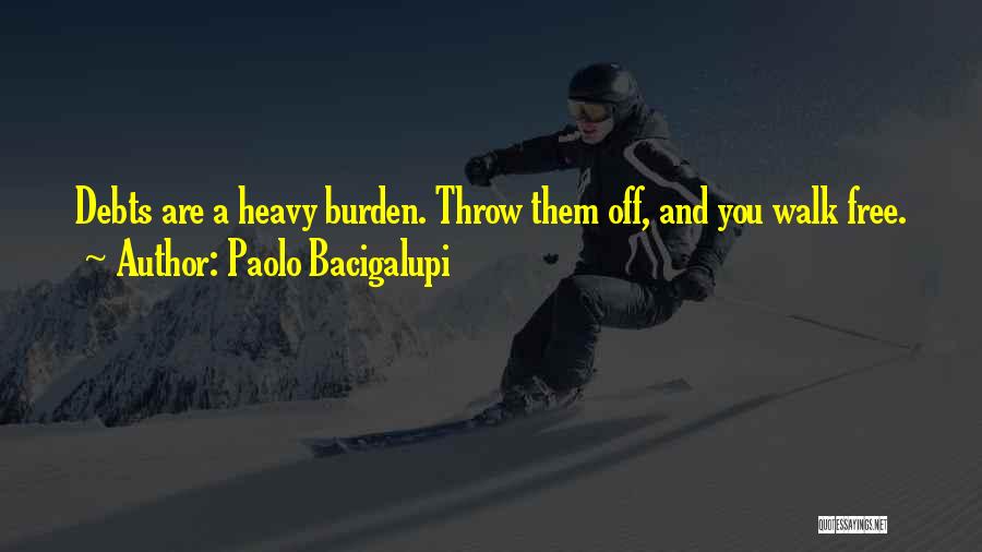 Heavy Burdens Quotes By Paolo Bacigalupi
