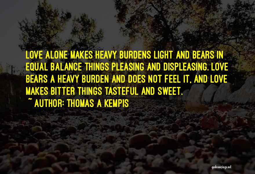 Heavy Burdens Quotes By Thomas A Kempis