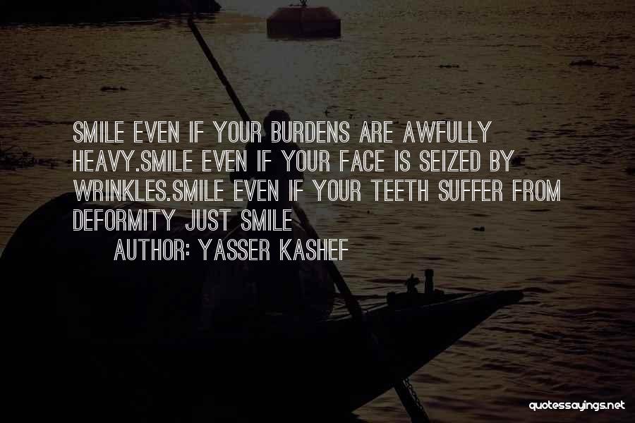 Heavy Burdens Quotes By Yasser Kashef