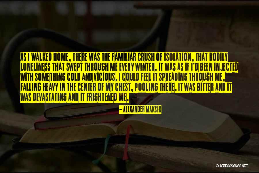 Heavy Chest Quotes By Alexander Maksik Heavy Chest Quotes By Alexander Maksik