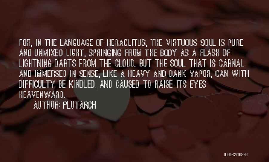 Heavy Clouds Quotes By Plutarch